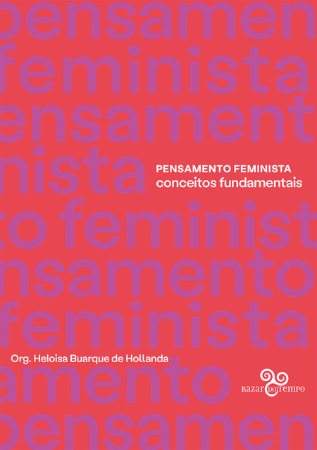 Pensamento Feminista: Conceitos fundamentais, Lélia Gonzalez, Silvia Federici, Nancy Fraser, Paul B. Preciado, Judith Butler, Audre Lorde, Donna Haraway, Gayatri Spivak, Glória Andalzúa, Joan Scott, Maria Lugones, Monique Wittig, Patricia Hill Collins, Sandra Harding, Sueli Carnei, Teresa de Lauretis