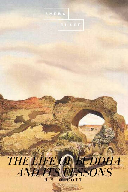 The Life of Buddha and Its Lessons, H.S.Olcott