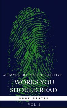 50 Mystery and Detective masterpieces you have to read before you die vol: 1 (Book Center), Mark Twain, Jules Verne, Agatha Christie, Arthur Conan Doyle, Charles Dickens, Wilkie Collins, Edgar Allan Poe, Dorothy Sayers, G. K Chesterton, Golden Deer Classics