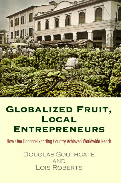 Globalized Fruit, Local Entrepreneurs, Lois Roberts, Douglas Southgate