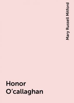 Honor O'callaghan, Mary Russell Mitford