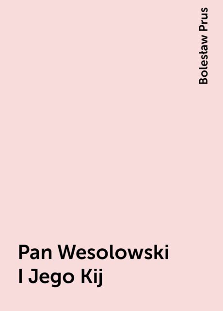 Pan Wesolowski I Jego Kij, Bolesław Prus