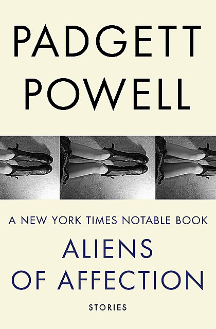 Aliens of Affection, Padgett Powell