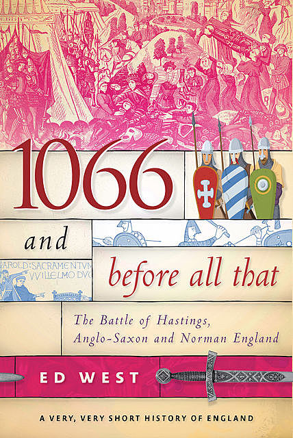 1066 and Before All That, Ed West
