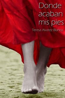 Donde Acaban Mis Pies, Teresa Álvarez Blanco