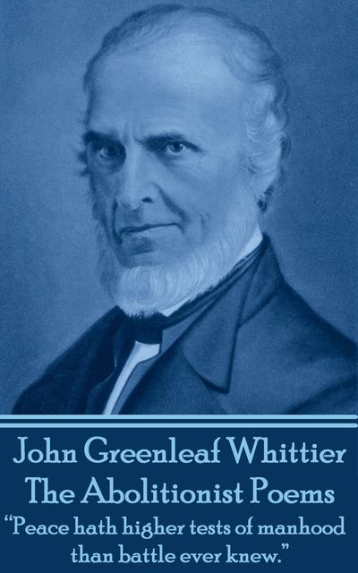 The Abolitionist Poems, John Greenleaf Whittier