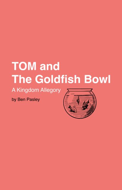 TOM and the Goldfish Bowl, Jack Taylor, Ben Pasley, Angie West, Laurie Thornton