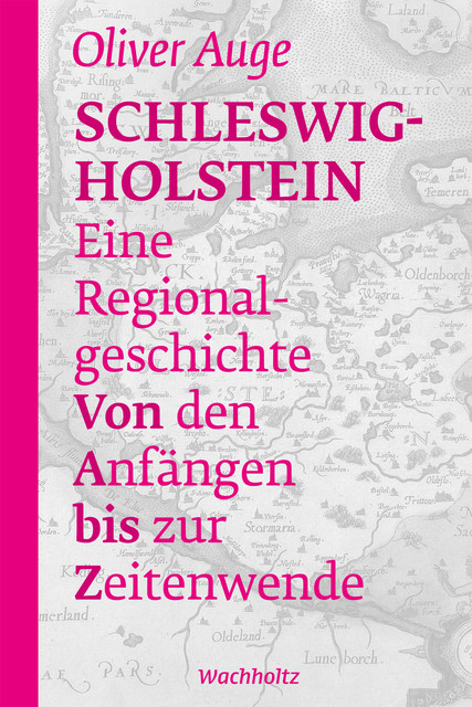 Schleswig-Holstein – Eine Regionalgeschichte, Oliver Auge