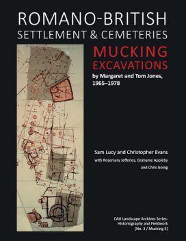 Romano-British Settlement and Cemeteries at Mucking, Christopher Evans, Sam Lucy