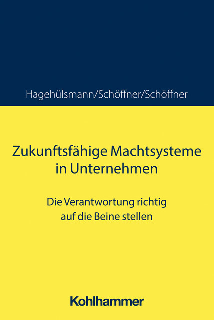 Zukunftsfähige Machtsysteme in Unternehmen, Ute Hagehülsmann, Günther Schöffner, Kerstin Schöffner