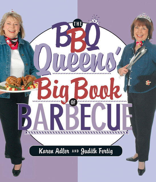 The BBQ Queens' Big Book of BBQ, Judith Fertig, Karen Adler