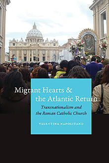 Migrant Hearts and the Atlantic Return, Valentina Napolitano