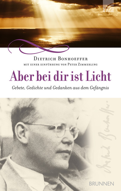 Aber bei dir ist Licht, Dietrich Bonhoeffer