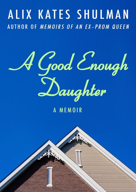 A Good Enough Daughter, Alix Shulman