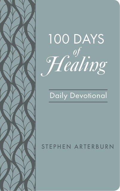100 Days of Healing, Stephen Arterburn