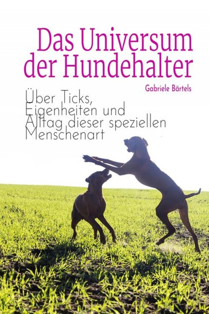 Das Universum der Hundehalter, Gabriele Bärtels