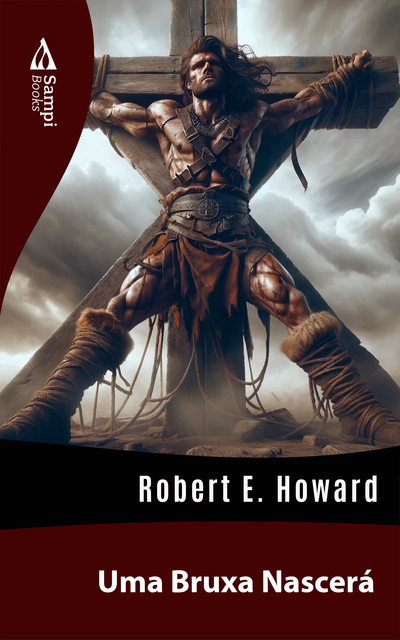 Uma Bruxa Nascerá, Robert E. Howard