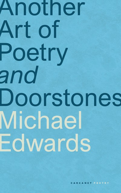 Another Art of Poetry and Doorstones, Michael Edwards