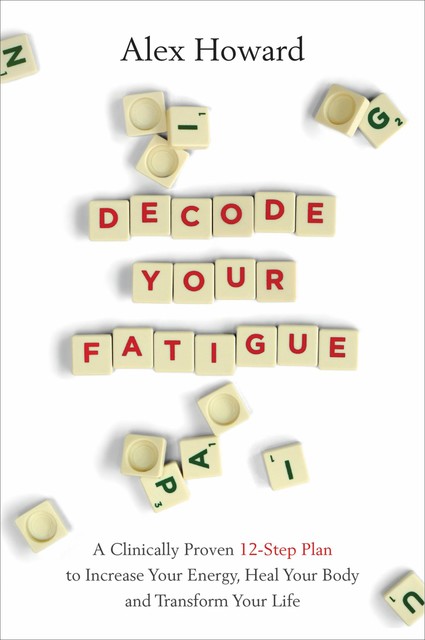 Decode Your Fatigue, Alex Howard