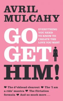 Go Get Him! – Your Plan to Get a Man, Avril Mulcahy