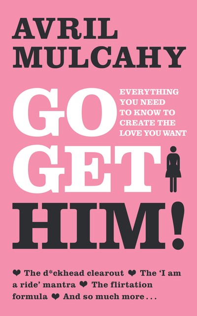 Go Get Him! – Your Plan to Get a Man, Avril Mulcahy