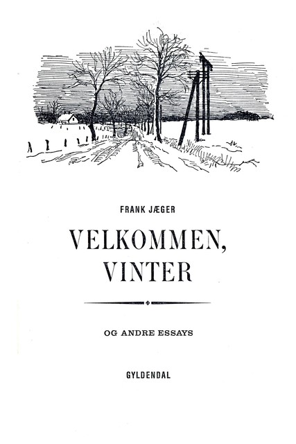Velkommen, Vinter og andre essays, Frank Jæger
