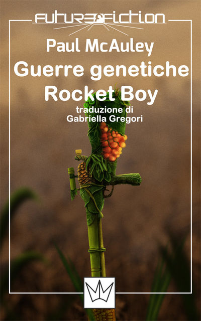 Guerre genetiche/ Rocket Boy, Paul McAuley