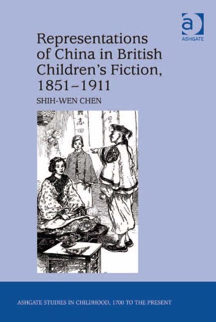 Representations of China in British Children's Fiction, 1851–1911, Shih-Wen Chen