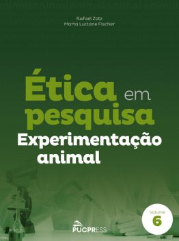 Ética em pesquisa experimentação animal, Marta Luciane Fischer, Rafael Zotz