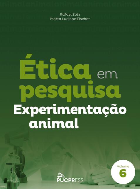 Ética em pesquisa experimentação animal, Marta Luciane Fischer, Rafael Zotz