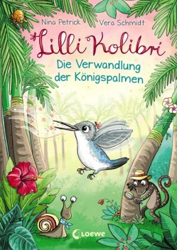 Lilli Kolibri (Band 2) – Die Verwandlung der Königspalmen, Nina Petrick