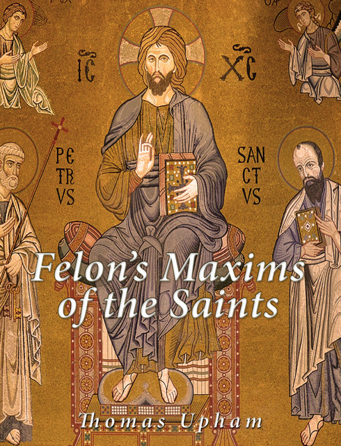 Felon's Maxims of the Saints, Thomas Upham