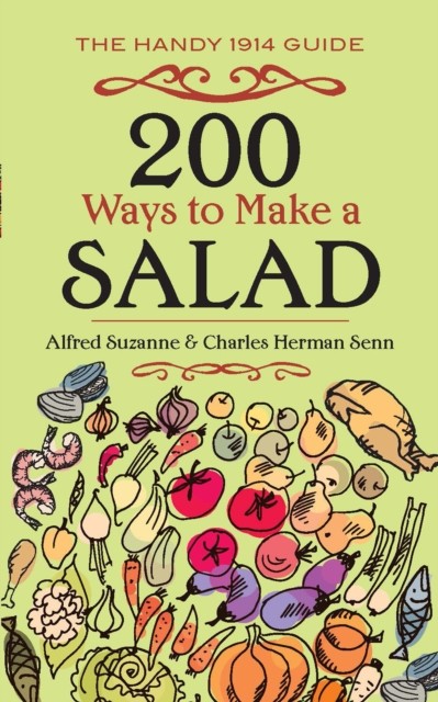 200 Ways to Make a Salad, Charles Herman Senn, Alfred Suzanne