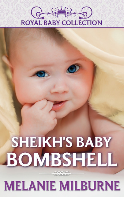Sheikh's Baby Bombshell, Melanie Milburne