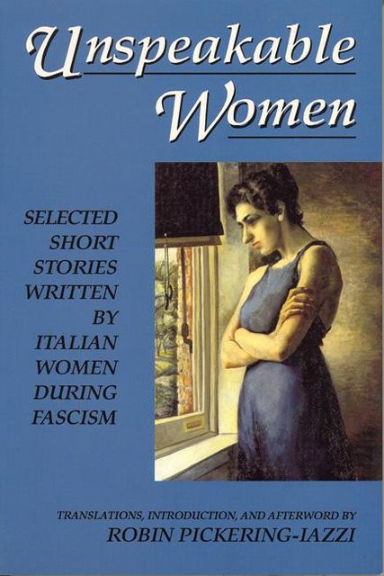 Unspeakable Women, translations, Afterword by Robin Pickering-Iazzi, Introduction