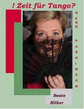 Zeit für Tango Herr Parkinson, Beate Hilker