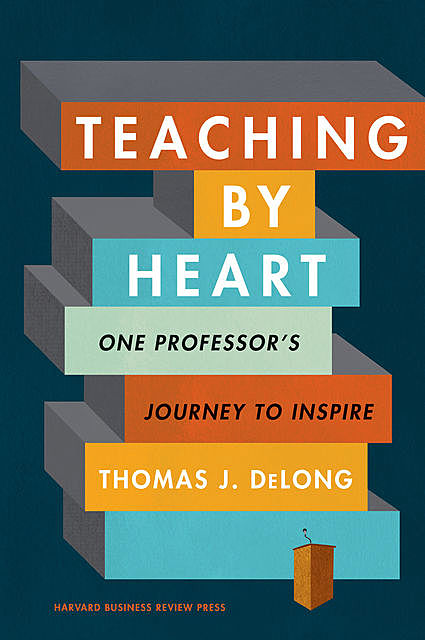 Teaching by Heart, Thomas J.Delong