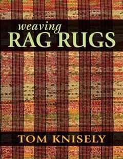 Weaving Rag Rugs, Tom Knisely