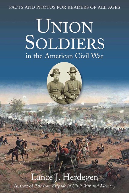Union Soldiers in the American Civil War, Lance J. Herdegen