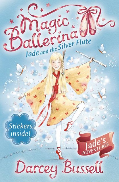 Jade and the Silver Flute (Magic Ballerina, Book 21), Darcey Bussell