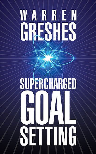 Supercharged Goal Setting, Warren Greshes