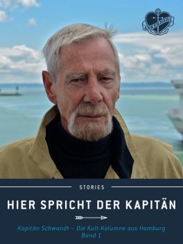 Hier spricht der Kapitän. Band 1, Jürgen Schwandt