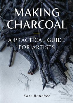 Making Charcoal, Kate Boucher