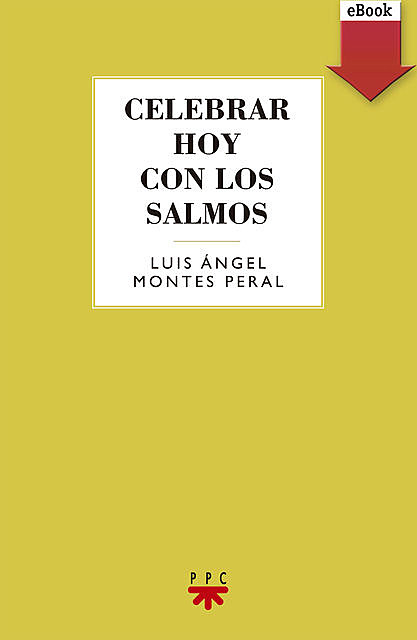 Celebrar hoy con los salmos, Luis Ángel Montes Peral
