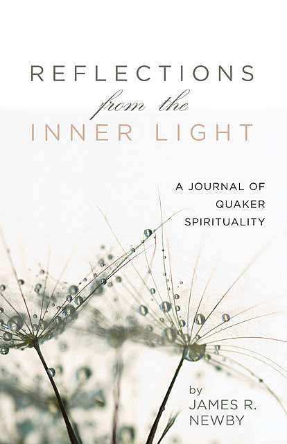 Reflections from the Inner Light, James R. Newby
