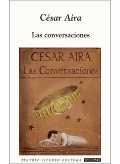 Las Conversaciones, Cesar Aira