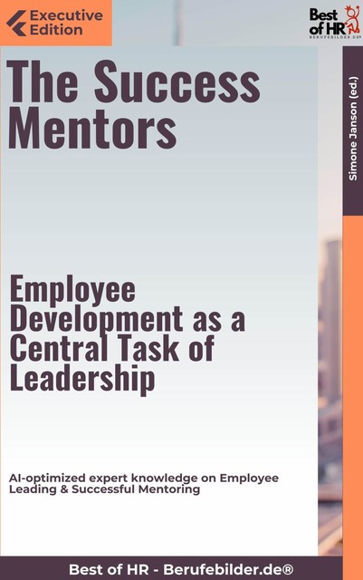 The Success Mentors – Employee Development as a Central Task of Leadership, Simone Janson