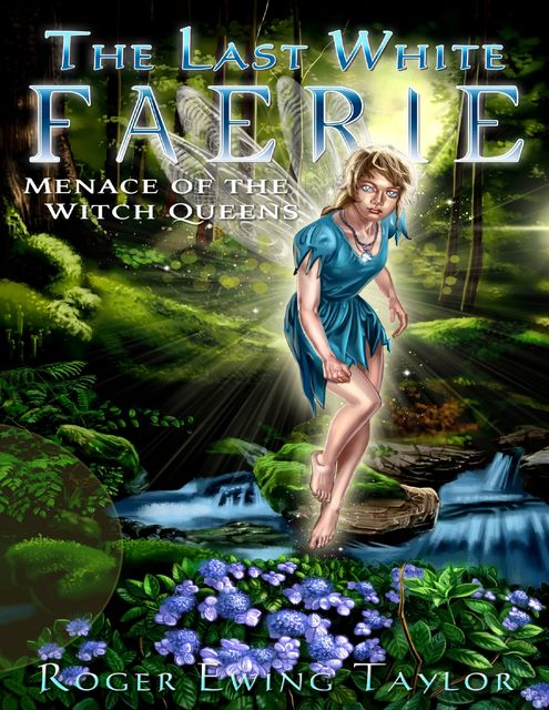 The Last White Faerie: Menace of the Witch Queens, Roger Ewing Taylor