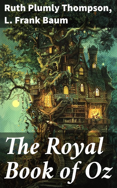 The Royal Book of Oz, Ruth Plumly Thompson, L. Baum