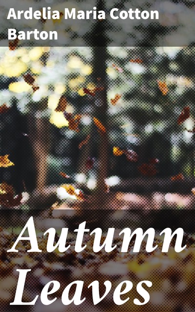 Autumn Leaves, Ardelia Maria Cotton Barton
